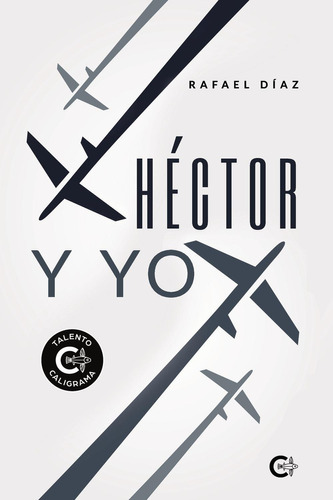 Héctor Y Yo, De Díaz , Rafael.., Vol. 1.0. Editorial Caligrama, Tapa Blanda, Edición 1.0 En Español, 2021