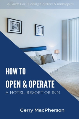 Libro How To Open & Operate A Hotel, Resort Or Inn - Macp...