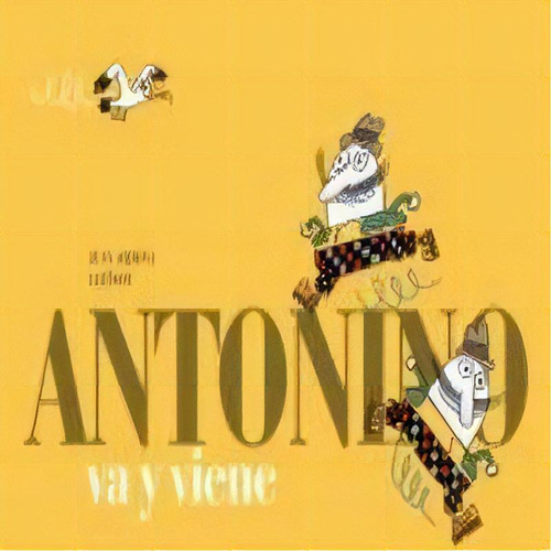 Antonino Va Y Viene, De Arjona, Juan. Editorial A Buen Paso S.c.p., Tapa Dura En Español