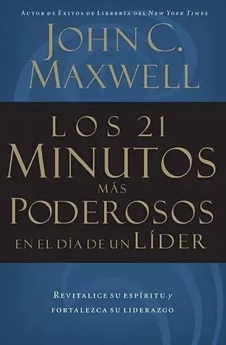 Los 21 Minutos Más Poderosos En El Día De Un Líder