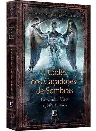 Livro O Códex Dos Caçadores De Sombras - Lacrado