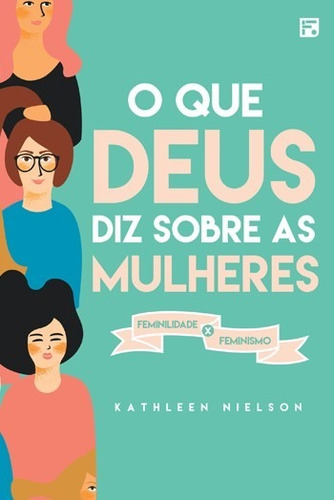 O Que Deus Diz Sobre As Mulheres - Editora Fiel