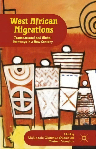 West African Migrations : Transnational And Global Pathways In A New Century, De M. Okome. Editorial Palgrave Macmillan, Tapa Dura En Inglés
