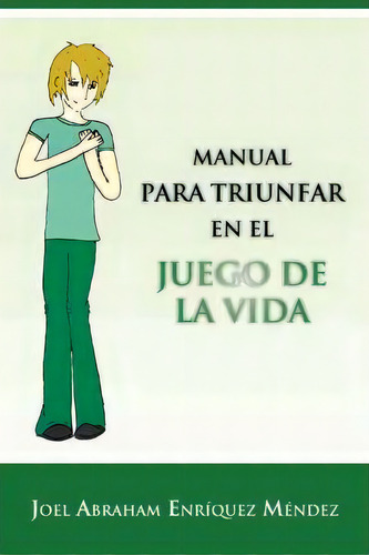 Manual Para Triunfar En El Juego De La Vida, De Joel Abraham Enr M Ndez. Editorial Palibrio, Tapa Blanda En Español