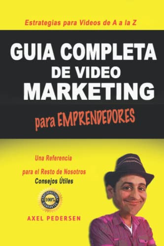 La Guia Completa De Video Marketing Para Emprendedores (span
