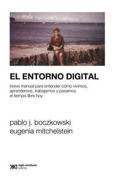 El Entorno Digital - Pablo Boczkowski Y Eugenia Mitchelstein