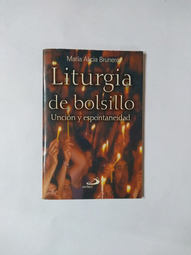 Liturgia De Bolsillo Unción Y Espontaneidad - Brunero