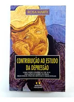Comprar Contribuição Ao Estudo Da Depressão Uma Visão Genérica E De Sua Influência Sobre Outros Processos: Físicos Mentais E Emocionais Rosa Marti Ed. Nacional Em Português