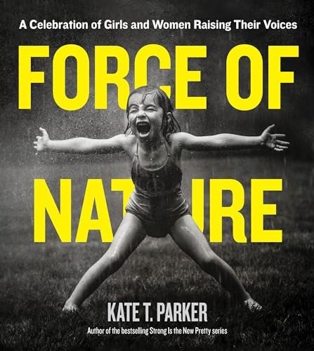 Libro: Force Of Nature: A Celebration Of Girls And Women
