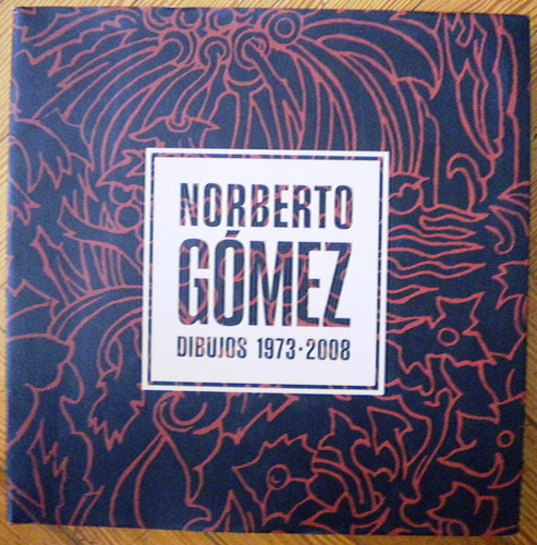 Gómez Norberto / Dibujos 1973-2008 / Firmado 2011 Impecable