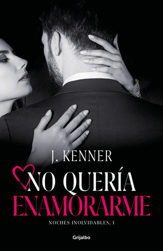 No Querãâa Enamorarme (noches Inolvidables 1), De Kenner, J.. Editorial Grijalbo, Tapa Blanda En Español