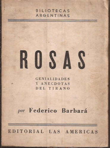 Barbará, F: Rosas. Genialidades Y Anécdotas Del Tirano 1948