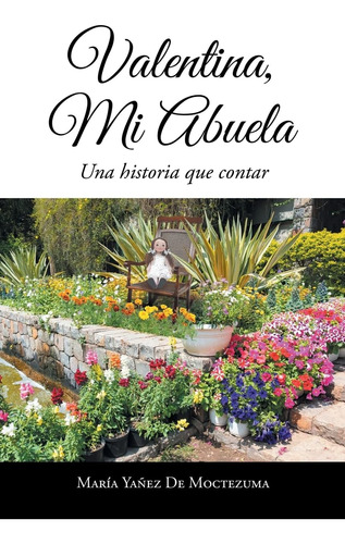 Libro: Valentina, Mi Abuela: Una Historia Que Contar (spanis