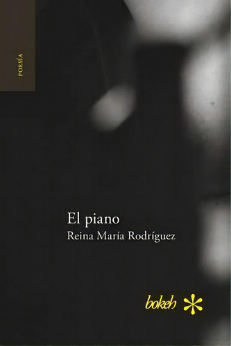 El Piano, De Reina Maria Rodriguez. Editorial Bokeh, Tapa Blanda En Español