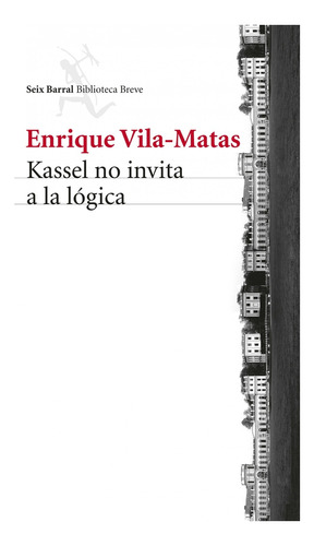 Kassel No Invita A La Logica - Enrique Vila Matas