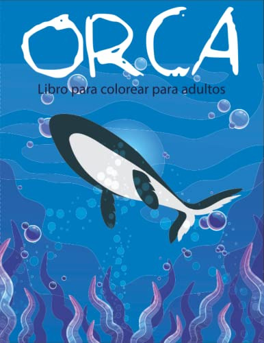 Orca Adulto Libro Para Colorear: Una Impresionante Coleccion