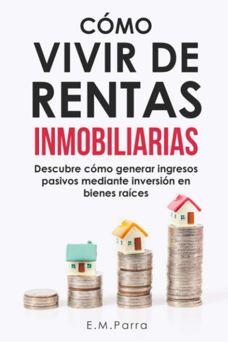 Libro Cómo Vivir De Rentas Inmobiliarias