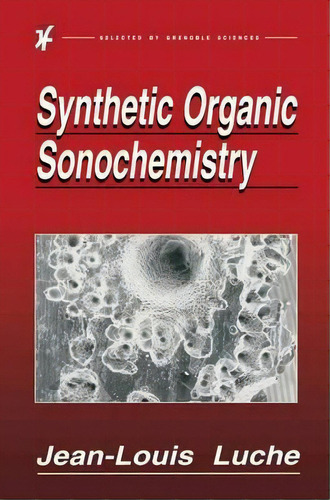 Synthetic Organic Sonochemistry, De Jean-louis Luche. Editorial Springer Science Business Media, Tapa Dura En Inglés