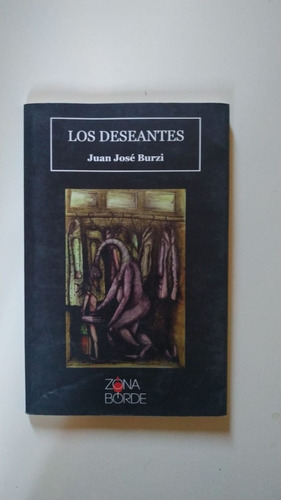 Los Deseantes - Juan José Burzi - Ed 2015 - Autografiado