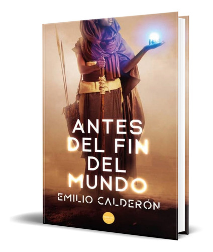 Libro Antes Del Fin Del Mundo [ Emilio Calderon ] Original