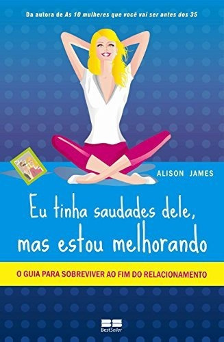 Eu Tinha Saudades Dele, Mas Estou Melhorando, De Alison James. Editora Bestseller Em Português