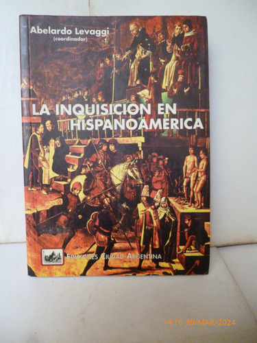 La Inquisiciòn En Hispanoamèrica, Abelardo Levaggi (coord.)