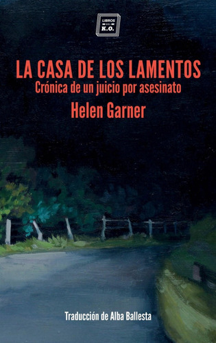 Libro: La Casa De Los Lamentos. Garner, Helen. Libros Del K.