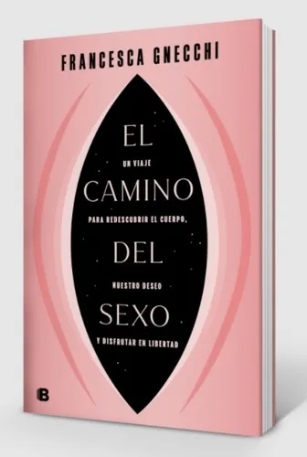 Libro El Camino Del Sexo - Francesca Gnecchi, de Gnecchi, Francesca. Editorial Ediciones B, tapa blanda en español, 2021