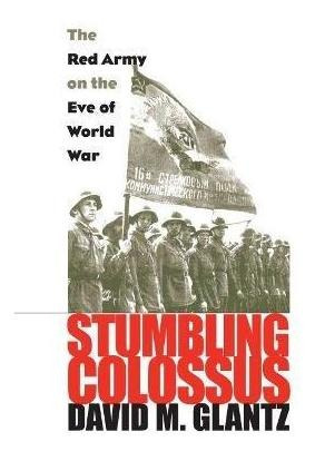 Libro Stumbling Colossus : The Red Army On The Eve Of Wor...