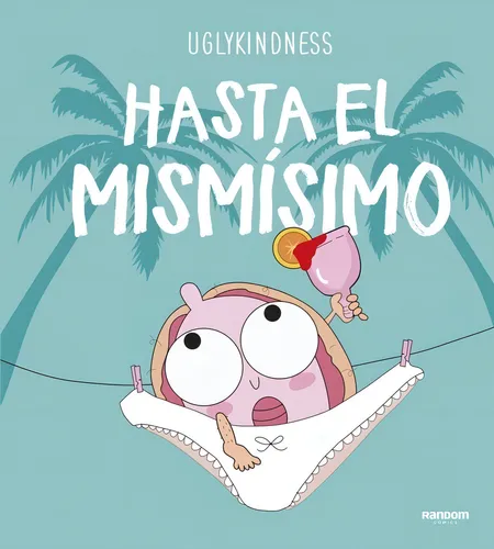 Hasta El Mismísimo | Uglykindness