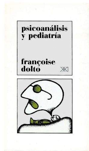 Psicoanálisis Y Pediatría, Dolto, Ed. Sxxi