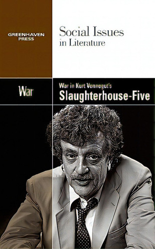 War In Kurt Vonnegut's Slaughterhouse Five: War In Kurt Vonnegut's Slaughterhouse-five, De Durst Johnson, Claudia. Social Issues In Literature, Vol. 1. Editorial Greenhaven, Tapa Blanda En Inglés