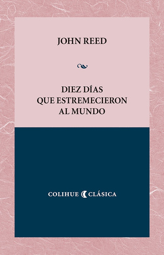 Diez Dias Que Estremecieron Al Mundo - John Reed