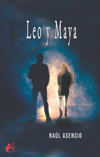 Leo y Maya, de Raúl, Asensio Díez. Editorial Adarve, tapa blanda en español