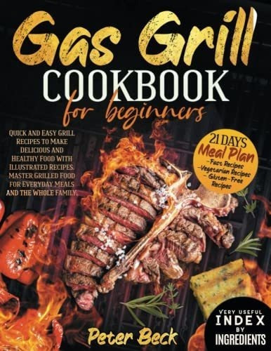 Gas Grill Cookbook For Beginners Quick And Easy Gril