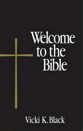 Welcome To The Bible, De Vicki K. Black. Editorial Continuum International Publishing Group Ltd, Tapa Blanda En Inglés