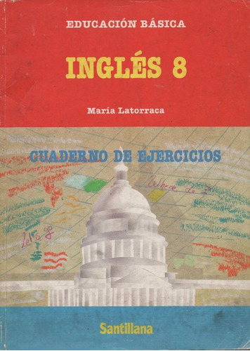 Cuadernos De Ejercicios.  Inglés. 8o Gdo.  María Latorraca.