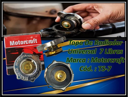 Tapa De Radiador Universal 7 Libra Marca Motorcraft Cód Ts-7