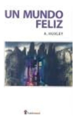 Un Mundo Feliz - Aldous Huxley