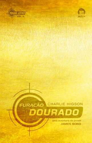 Furacão dourado (Vol. 4), de Higson, Charlie. Série Young Bond Editora Record Ltda., capa mole em português, 2012