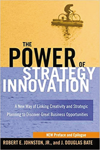 Libro: The Power Of Strategy Innovation: A New Way Of And To