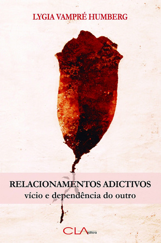 Relacionamentos adictivos - Vício e dependência do outro, de Humberg, Lygia Vampré. Editora Cl-A Cultural Ltda, capa mole em português, 2016