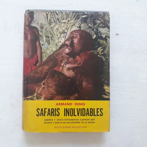 Safaris Inolvidables (la Historia De Mi Vida) Armand Denis