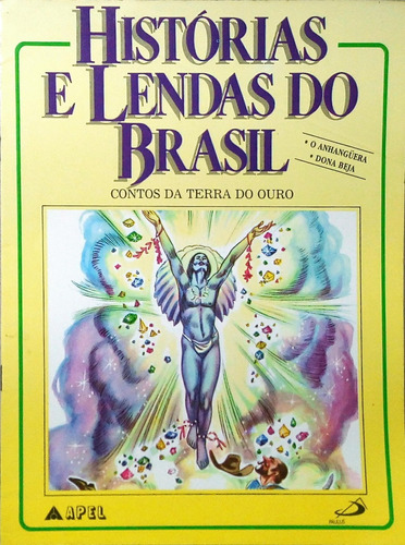 Histórias E Lendas Do Brasil Contos Da Terra Do Ouro O Anhanguera / Dona Beja