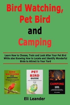 Libro Bird Watching, Pet Bird And Camping : Learn How To ...