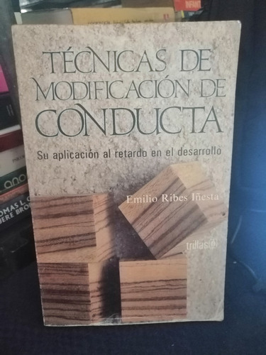 Tecnicas De Modificacion De La Conducta Emilio Ribes Iñesca