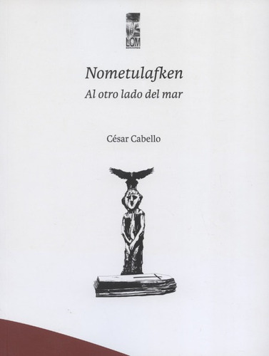 Nometulafken Al Otro Lado Del Mar, De Cabello, César. Editorial Lom Ediciones, Tapa Blanda, Edición 1 En Español, 2017