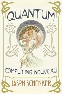 Libro: Quantum: Computing Nouveau: The Technological Step A