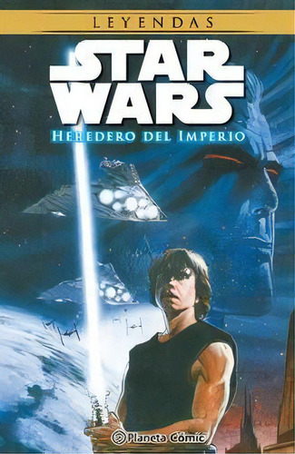 Star Wars Heredero Del Imperio, De Zahn, Timothy. Editorial Planeta Cómic, Tapa Dura En Español