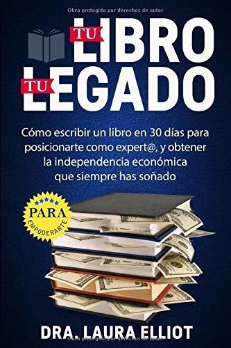 Tu Libro, Tu Legado Como Escribir Un Libro En 30 Dias Para, De Elliot, Dra La. Editorial Independently Published, Tapa Blanda En Español, 2017